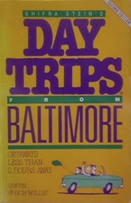 Shifra Stein's Day Trips from Baltimore: Getaways Less Than Two Hours Away