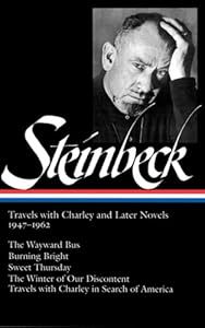 John Steinbeck: Travels with Charley and Later Novels 1947-1962: The Wayward Bus / Burning Bright / Sweet Thursday / The Winter of Our Discontent