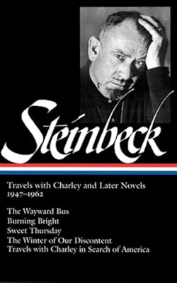 John Steinbeck: Travels with Charley and Later Novels 1947-1962: The Wayward Bus / Burning Bright / Sweet Thursday / The Winter of Our Discontent