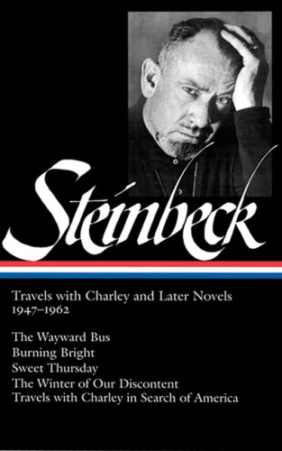 John Steinbeck: Travels with Charley and Later Novels 1947-1962: The Wayward Bus / Burning Bright / Sweet Thursday / The Winter of Our Discontent by John Steinbeck