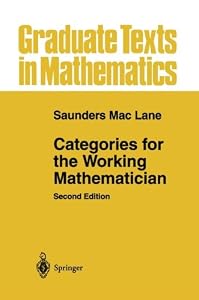 Categories for the Working Mathematician by Saunders Mac Lane