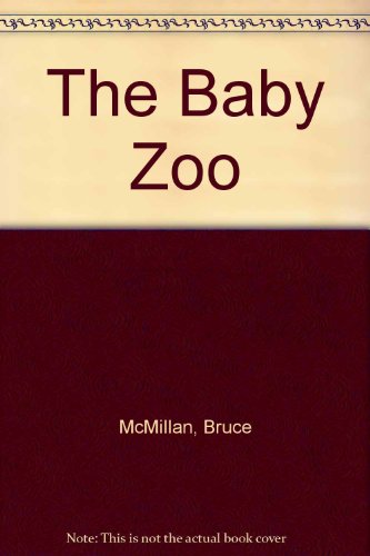 The Baby Zoo by Bruce McMillan