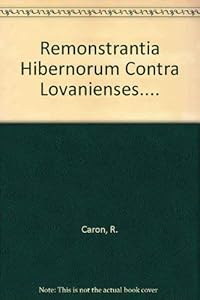 Remonstrantia Hibernorum contra Lovanienses, 1665 by R Caron