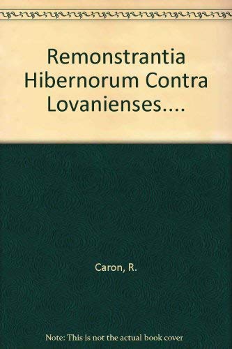 Remonstrantia Hibernorum contra Lovanienses, 1665 by R Caron