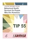 sma 13-4734, Behavioral Health Services for People Who Are Homeless, TIP 55, Issued 2013, 2022 Printing [LOOSE LEAF]