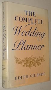 The complete wedding planner: A practical guide for the bride and groom