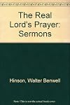 The Real Lord's Prayer: Sermons