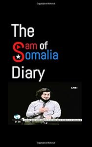 The Sam of Somalia Diary by Mr Sam Burr