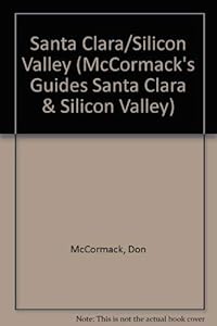 Santa Clara/Silicon Valley 2003 (McCormack's Newcomer/Relocation Guides) by Don McCormack