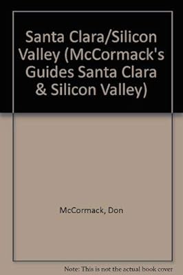 Santa Clara/Silicon Valley 2003 (McCormack's Newcomer/Relocation Guides)
