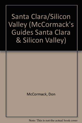 Santa Clara/Silicon Valley 2003 (McCormack's Newcomer/Relocation Guides) by Don McCormack