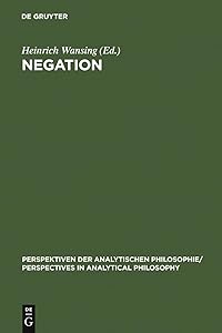Negation (Perspektiven der Analytischen Philosophie / Perspectives in Analytical Philosophy, 7)