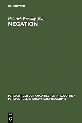 Negation (Perspektiven der Analytischen Philosophie / Perspectives in Analytical Philosophy, 7)