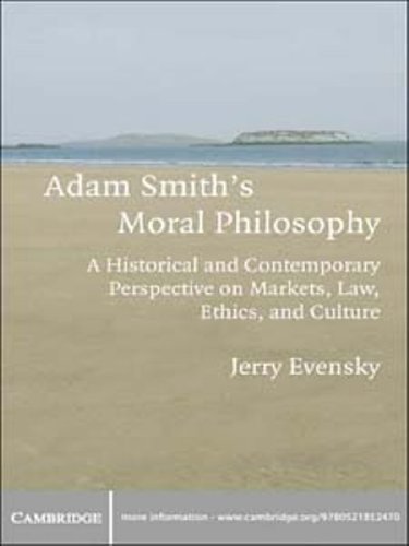 Adam Smith's Moral Philosophy: A Historical and Contemporary Perspective on Markets, Law, Ethics, and Culture (Historical Perspectives on Modern Economics) by Jerry Evensky
