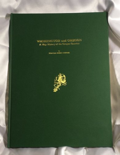 Washington and Oregon; a Map History of the Oregon Country by Martha B. Parker