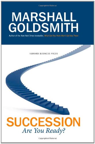 Succession: Are You Ready by Marshall Goldsmith