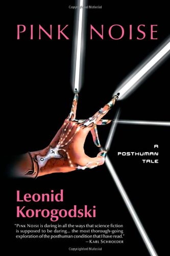 Pink Noise: A Posthuman Tale by Leonid Korogodski 
			
			
		
		
		
       	 
       		
       			,