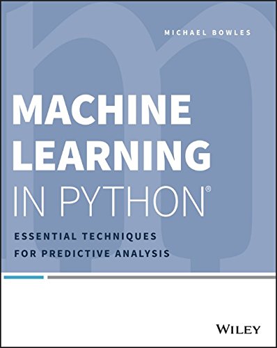 Machine Learning in Python: Essential Techniques for Predictive Analysis by Michael Bowles