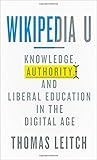 Thomas Leitch, "Wikipedia U: Knowledge, Authority, and Liberal Education in the Digital Age" (Johns Hopkins UP, 2014)