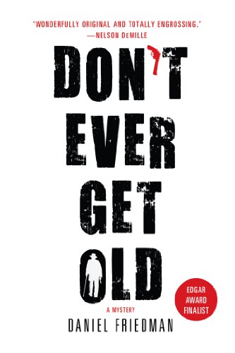 Don't Ever Get Old (Buck Schatz Series) by Daniel Friedman
