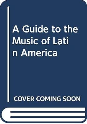 A Guide to the Music of Latin America
