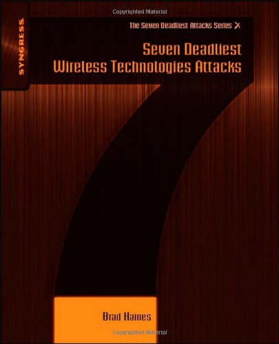 Seven Deadliest Wireless Technologies Attacks by Brad Haines