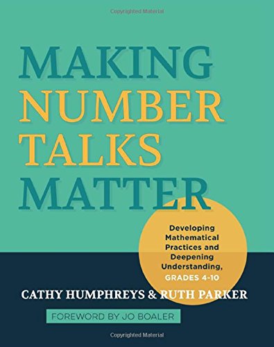 Making Number Talks Matter: Developing Mathematical Practices and Deepening Understanding, Grades 4-10 by Cathy Humphreys