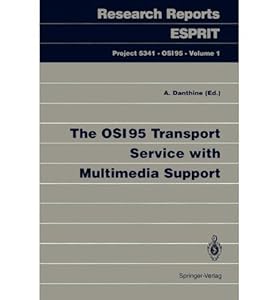 The Osi95 Transport Service With Multimedia Support: Research Reports Esprit by A. Danthine