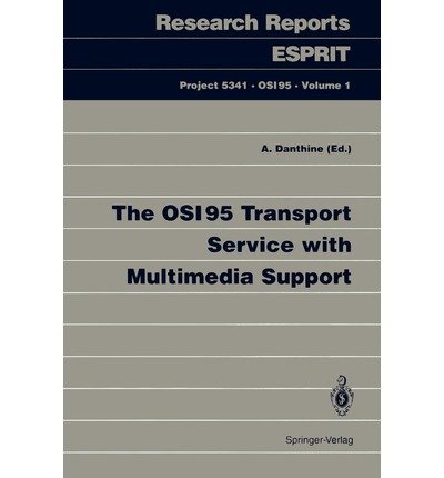 The Osi95 Transport Service With Multimedia Support: Research Reports Esprit by A. Danthine