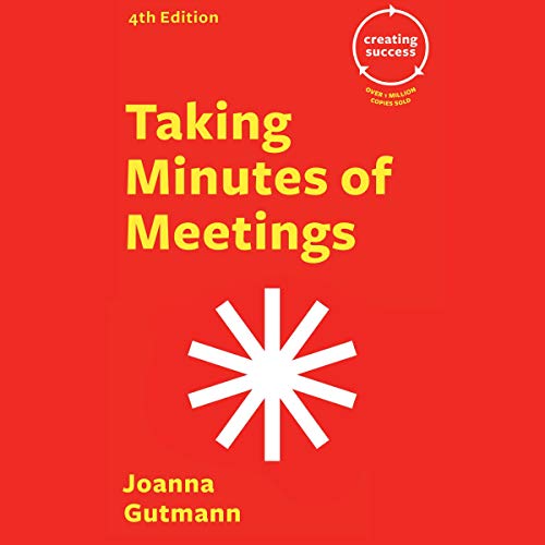 Taking Minutes of Meetings: Creating Success by Joanna Gutmann