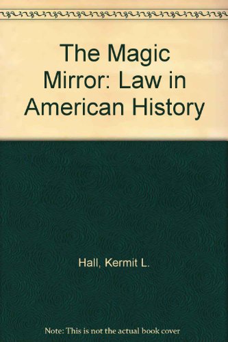 The Magic Mirror: Law in American History by Lawrence M. Friedman