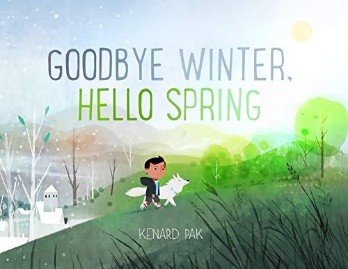 GOODBYE WINTER, HELLO SPRING By Kenard Pak & Kenard Pak - Hardcover *Excellent*
