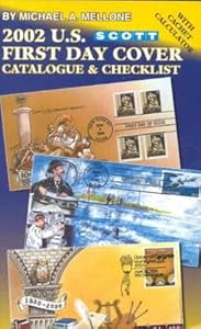 2002 U.S. First Day Cover Catalogue & Checklist (SCOTT U S FIRST DAY COVER CATALOGUE & CHECKLIST) by Michael A. Mellone