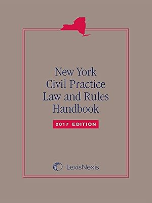 New York Civil Practice Law and Rules Handbook, 2017 Edition