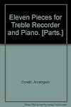 Eleven Pieces for Treble Recorder and Piano. [Parts.]