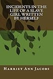 Incidents in the Life of a Slave Girl Written by Herself
