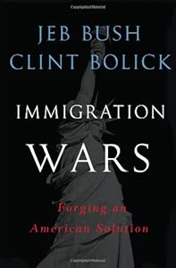 Immigration Wars: Forging an American Solution by Jeb Bush