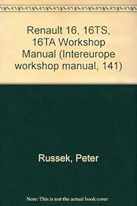 Renault 16, 16TS, 16TA Workshop Manual by Peter Russek