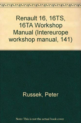Renault 16, 16TS, 16TA Workshop Manual by Peter Russek