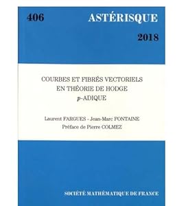 Courbes Et Fibres Vectoriels En Theorie De Hodge $p$-adique (Asterisque) by Laurent Fargues