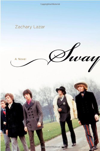 Sway: A Novel by Zachary Lazar