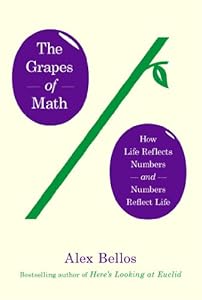 The Grapes of Math: How Life Reflects Numbers and Numbers Reflect Life