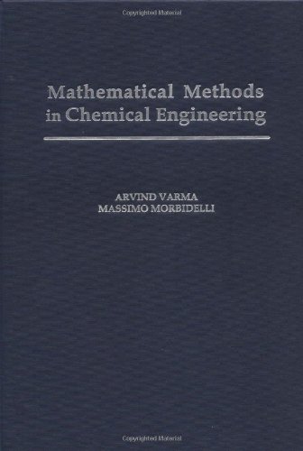 Mathematical Methods in Chemical Engineering by Arvind Varma