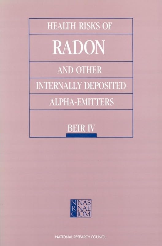 Health Risks of Radon and Other Internally Deposited Alpha-Emitters: BEIR IV (Series on Technology and Social Priorities) by National Research Council