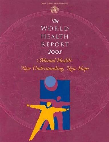 The World Health Report 2001: Mental Health: New Understanding, New Hope (Public Health) by World Health Organization