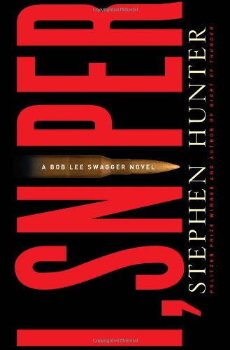 I, Sniper: A Bob Lee Swagger Novel by Stephen Hunter