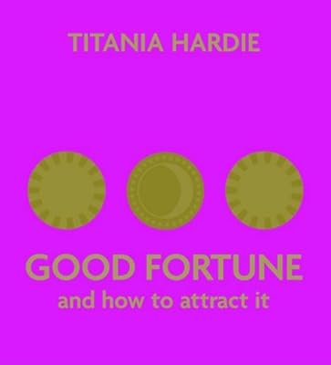 Good Fortune: and how to attract it