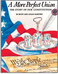 A More Perfect Union: The Story of Our Constitution by Betsy Maestro
