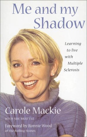 Me and My Shadow - Learning to Live with Multiple Sclerosis by Carole Mackie with Sue Brattle