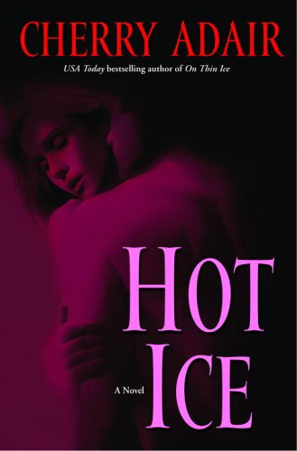 Hot Ice: A Novel by Cherry Adair